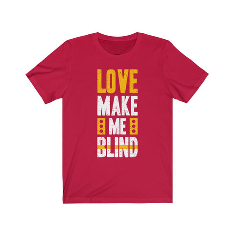 Image of Love Make Me Blind - Maas Tee