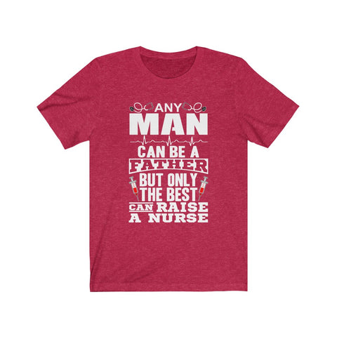 Image of Only The Best Can Raise A Nurse - Unisex Tee