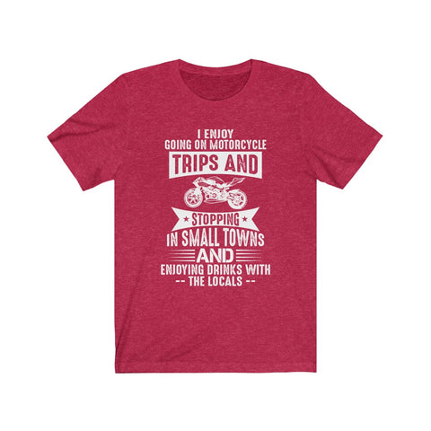 Image of I Enjoy Going on Motorcycle Trips - Unisex Tee - Maas Tee
