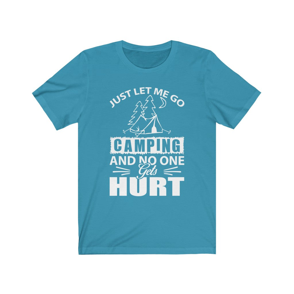 Just Let Me Go Camping - Unisex Tee