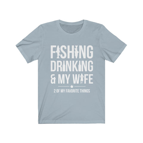 Image of Fishing Drinking & My Wife - Unisex Tee - Maas Tee
