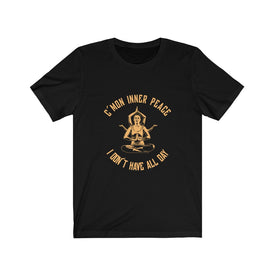 C'mon Inner Peace - Unisex Tee