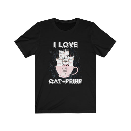 I Love Cat-Feine - Unisex Tee
