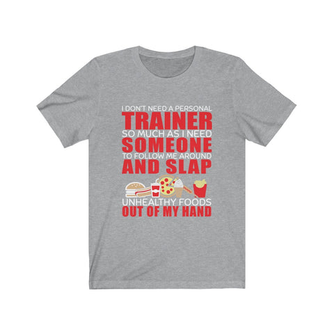 Image of I Don't Need A Personal Trainer - Unisex Tee - Maas Tee