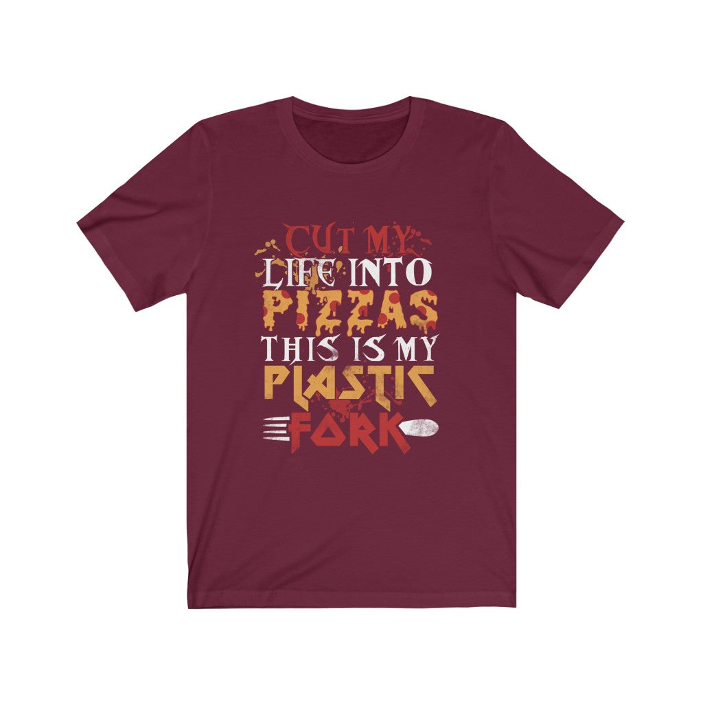 Cut My Life into Pizzas -  Unisex Tee