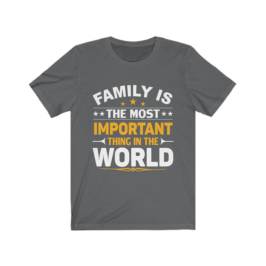 Family is The Most Important  - Unisex Tee