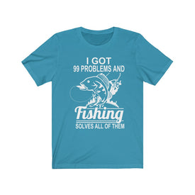 I Got 99 Problems And Fishing Solves All of Them - Unisex Tee - Maas Tee