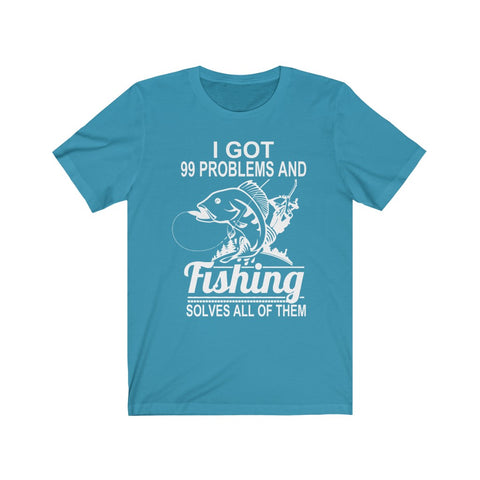 Image of I Got 99 Problems And Fishing Solves All of Them - Unisex Tee - Maas Tee