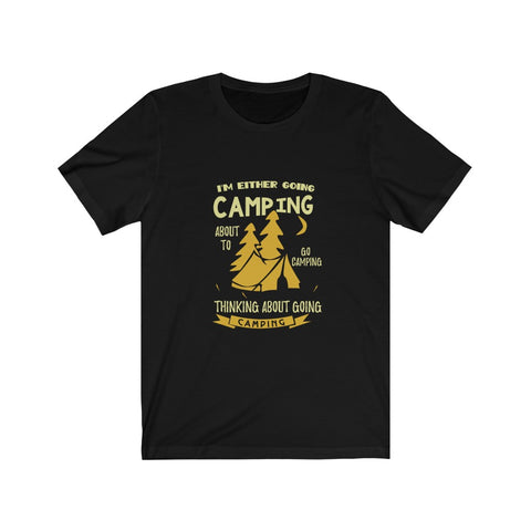 Image of I'm Either Going Camping - Unisex Tee - Maas Tee