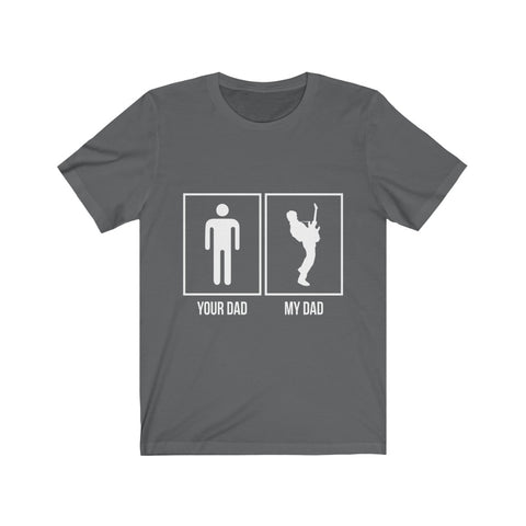 Image of Your Dad My Dad - Unisex Tee