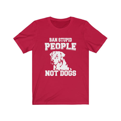 Image of Ban stupid people not dogs