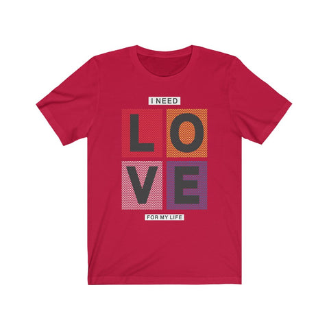 Image of I Need Love For My Life - Maas Tee