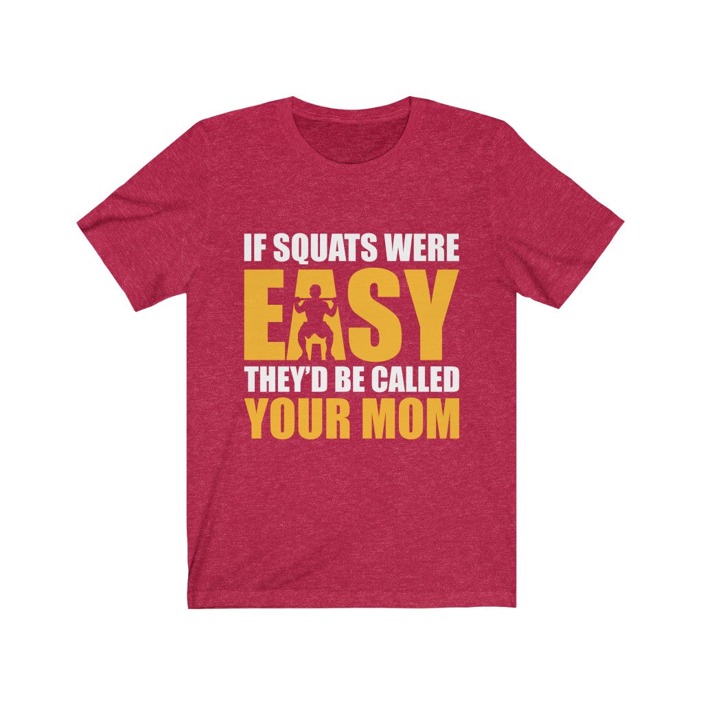 If Squats Were Easy - Unisex Tee - Maas Tee