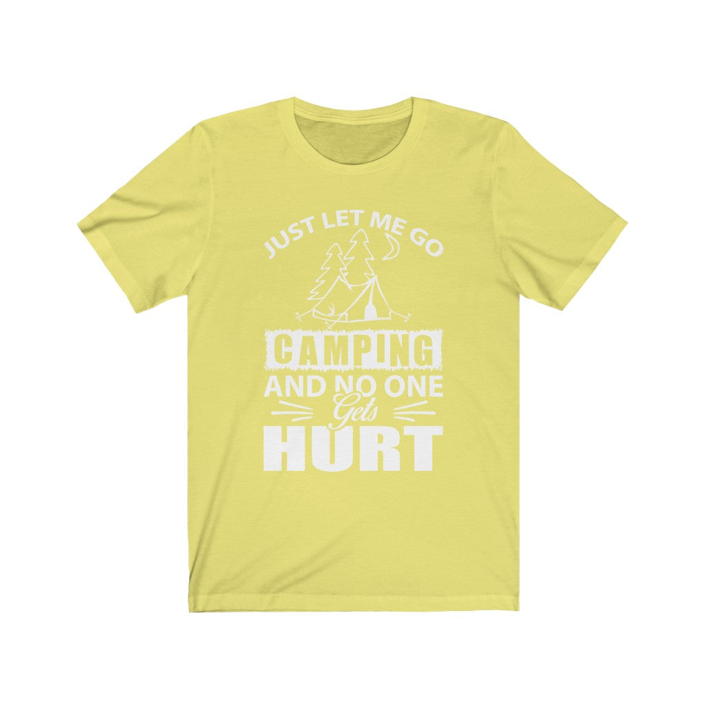 Just Let Me Go Camping - Unisex Tee