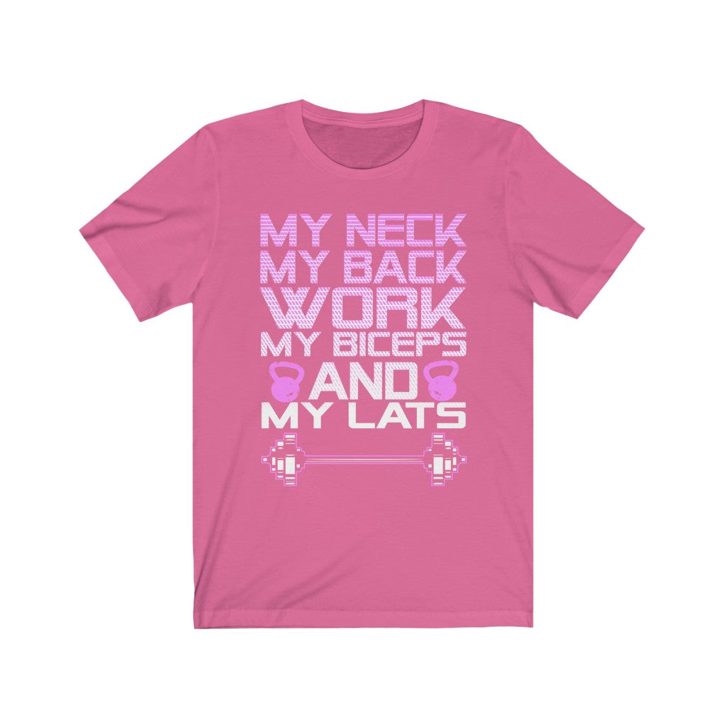 My Neck My Back Work My Biceps and My Lats - Unisex Tee - Maas Tee