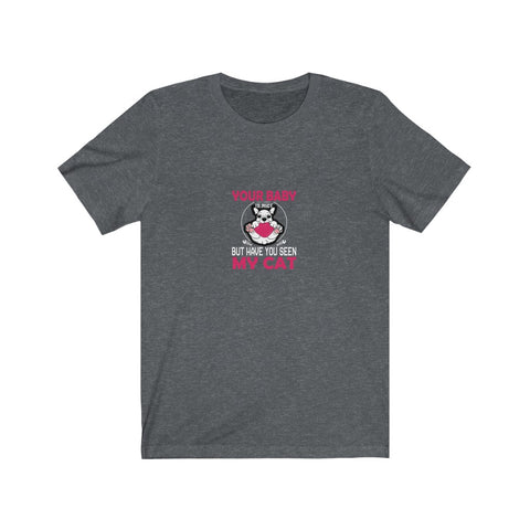Image of Your Baby My Cat - Unisex Tee - Maas Tee