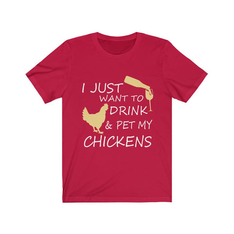 Image of I just want to drink & Pet my Chickens - Unisex Tee - Maas Tee