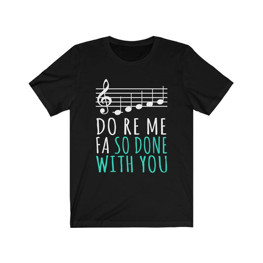So Done With You - Unisex Tee