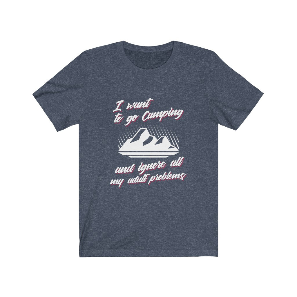 I Want To Go Camping - Unisex Tee - Maas Tee