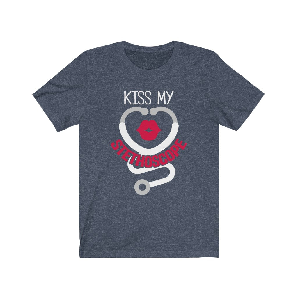 Kiss My Stethoscope - Unisex Tee