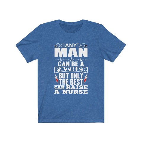 Image of Only The Best Can Raise A Nurse - Unisex Tee