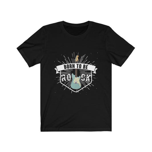 Born To Be Rock - Unisex Tee