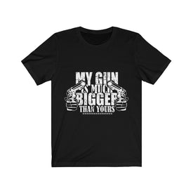 My Gun is Much Bigger Than Yours - Unisex Tee