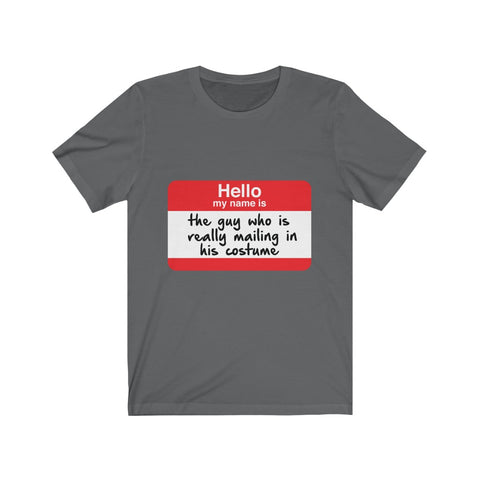 Image of Really Mailing in His Costume - Unisex Tee - Maas Tee