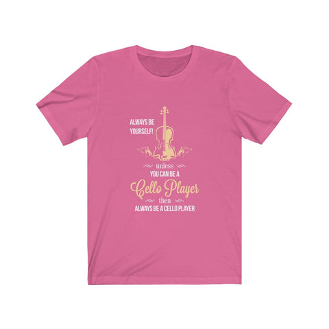 Image of You Can Be A Cello Player - Unisex Tee