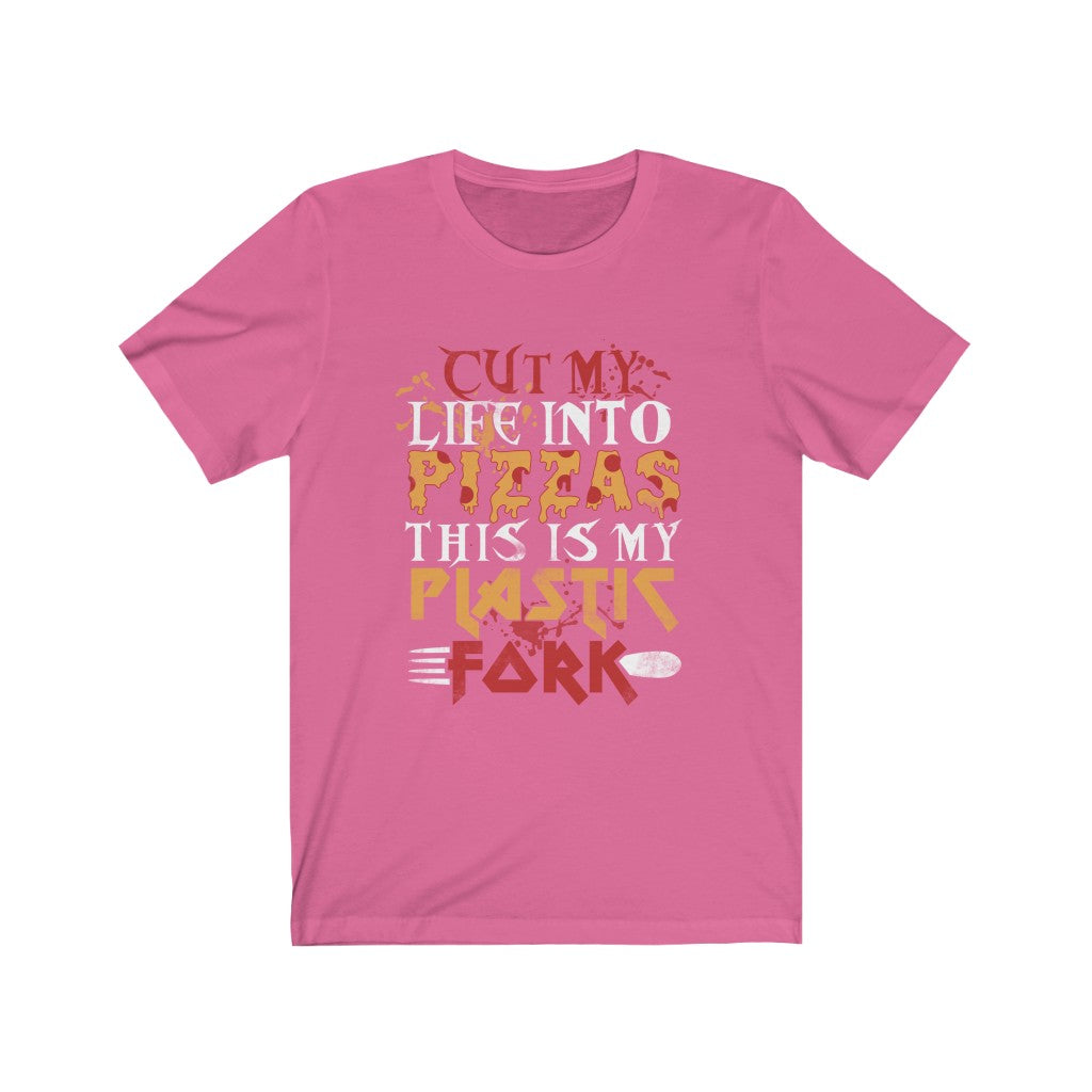 Cut My Life into Pizzas -  Unisex Tee