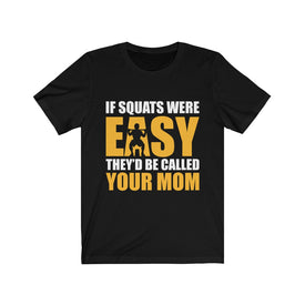 If Squats Were Easy - Unisex Tee - Maas Tee