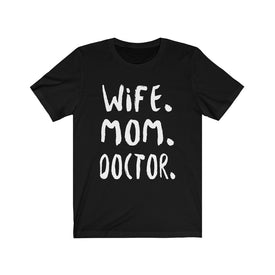 Wife Mom Doctor - Unisex Tee