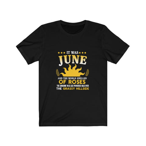 Image of It Was June And The World Smelled of Roses - Unisex Tee