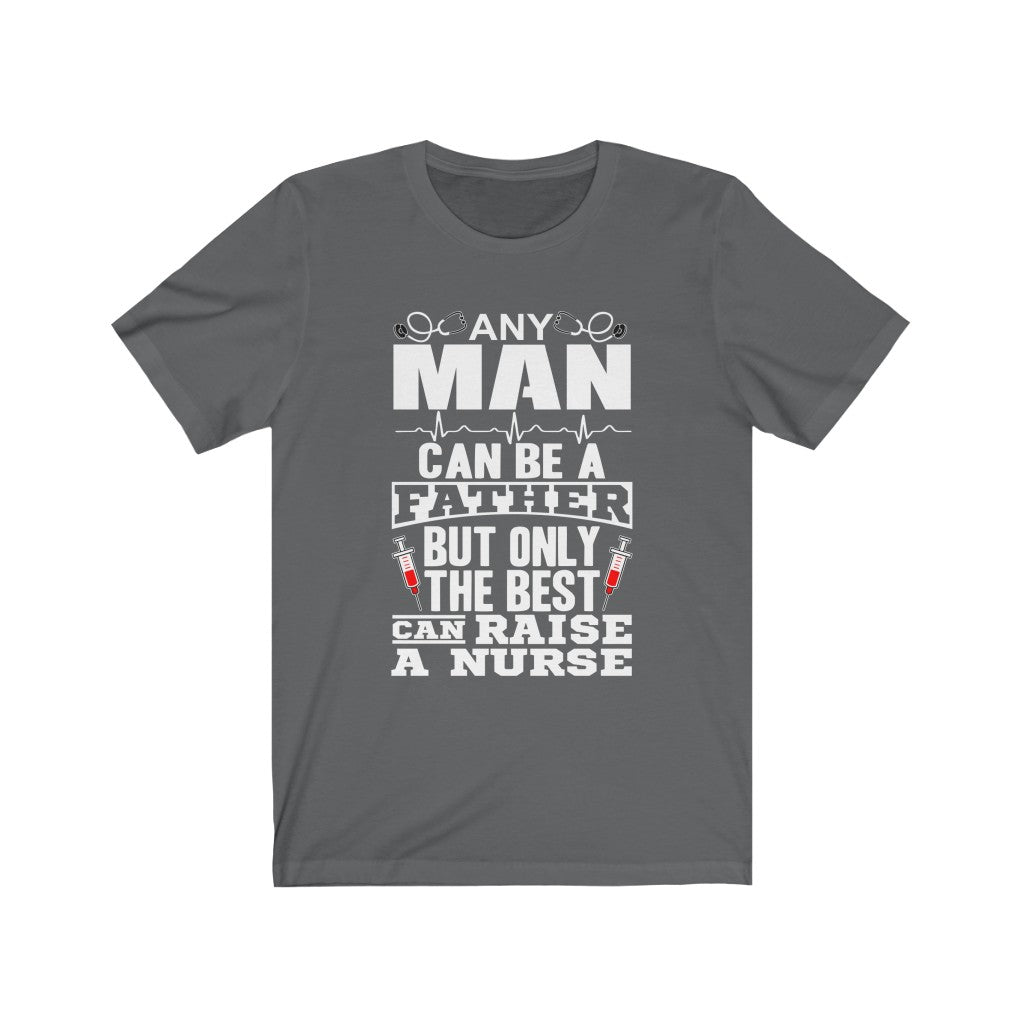 Only The Best Can Raise A Nurse - Unisex Tee