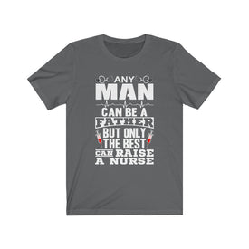 Only The Best Can Raise A Nurse - Unisex Tee