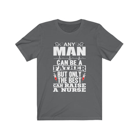 Image of Only The Best Can Raise A Nurse - Unisex Tee