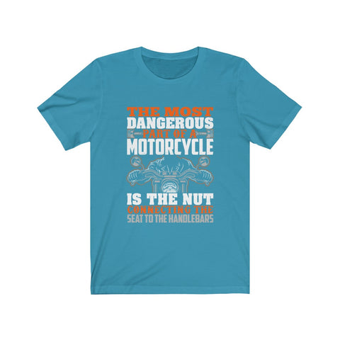 Image of The Most Dangerous Part of A Motorcycle - Unisex Tee - Maas Tee