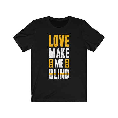 Image of Love Make Me Blind - Maas Tee