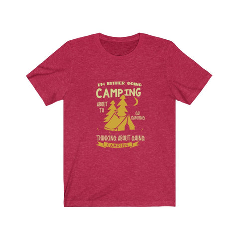Image of I'm Either Going Camping - Unisex Tee - Maas Tee