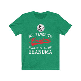 My Favorite Baseball Player Calls Me Grandma - Unisex Tee