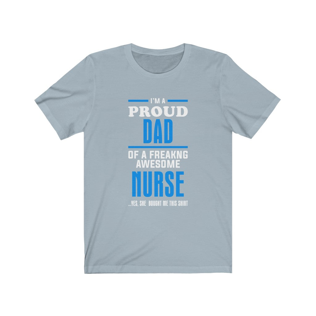 Proud Dad of A Freaking Awesome Nurse - Unisex Tee