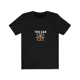 You Can Never Own A Cat - Unisex Tee - Maas Tee