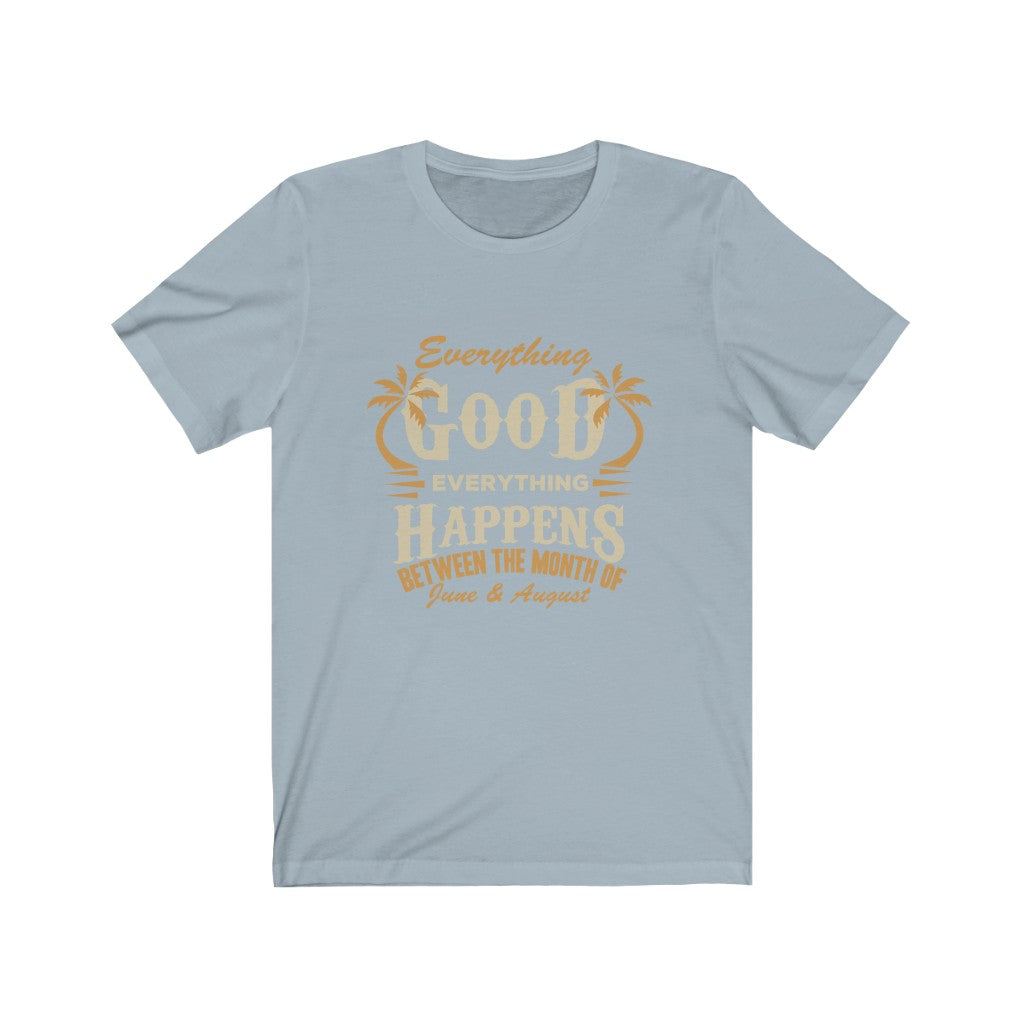 Everything Good Happens - Unisex Tee