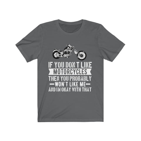 Image of If You Don't Like Motorcycles - Unisex Tee - Maas Tee