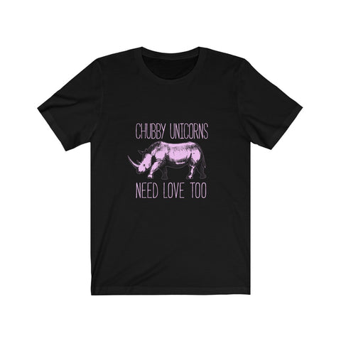 Image of Chubby Unicorns Need Love Too - Unisex Tee