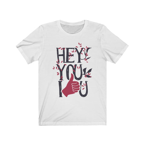 Image of Hey You I Love You - Unisex Tee