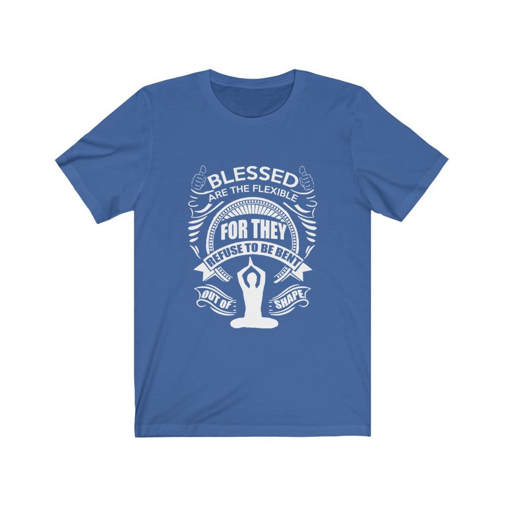 Blessed Are The Flexible - Unisex Tee