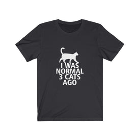 I was normal 3 cats ago