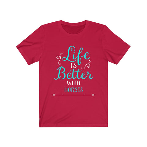 Image of Life is Better With Horses - Unisex Tee - Maas Tee