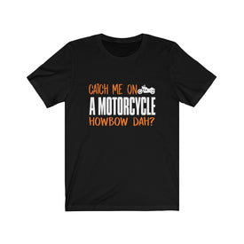 Catch Me On A Motorcycle - Unisex Tee - Maas Tee